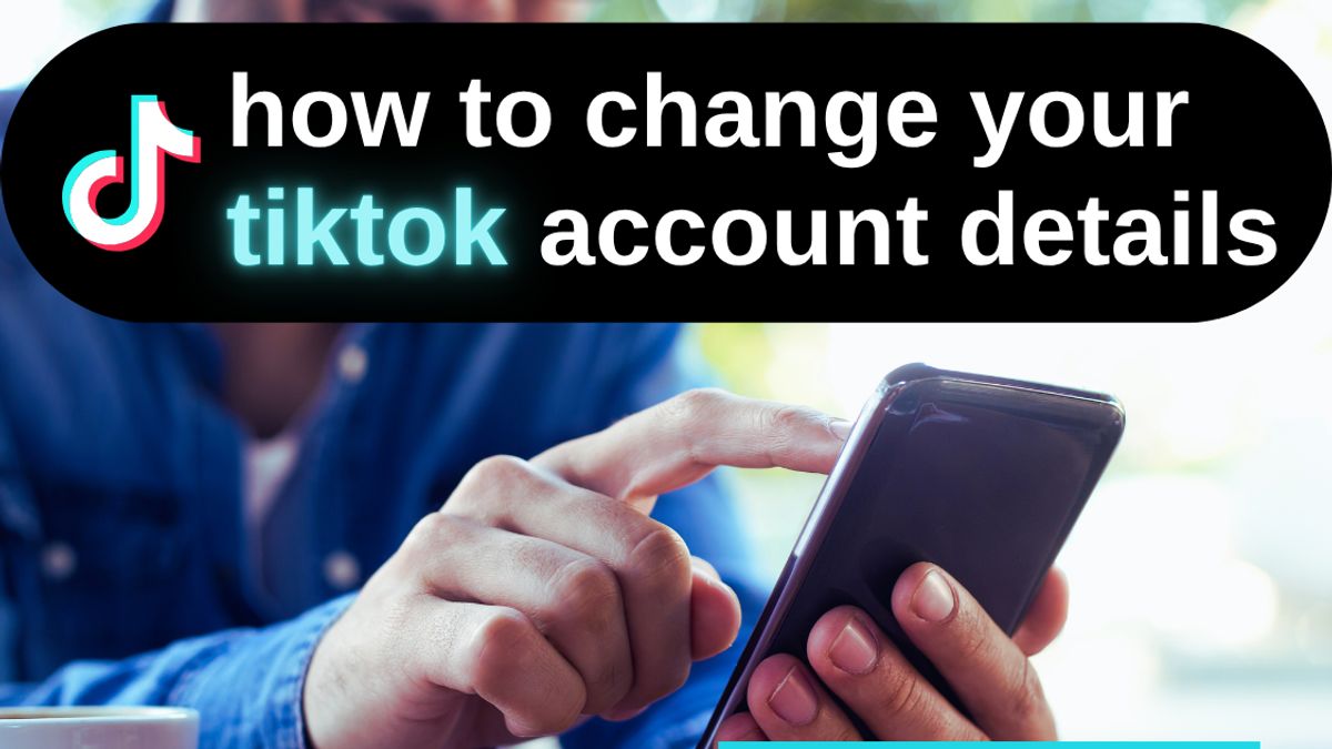 how do i change my birthday on tiktok