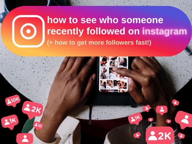How To Check Who Someone Recently Followed On Instagram