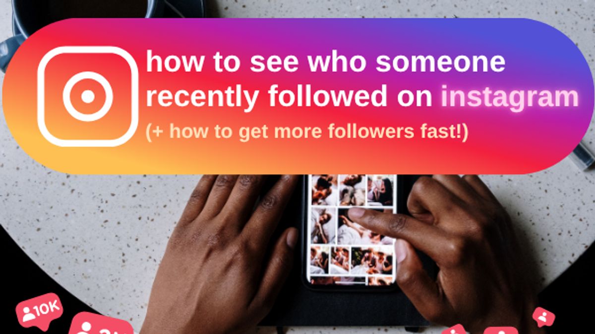 How To Check Who Someone Recently Followed On Instagram