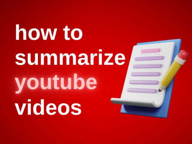 how to summarize youtube videos