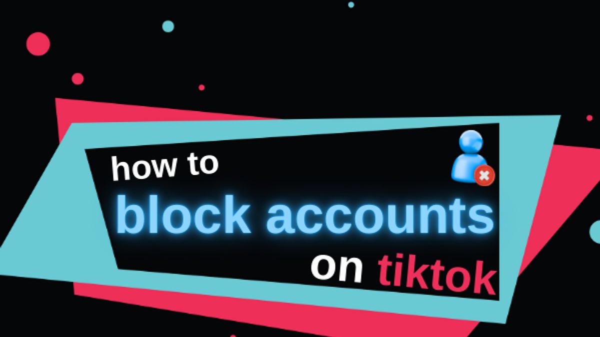 how do you block accounts on tiktok