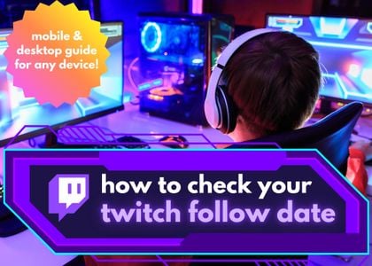 how long have i followed someone on twitch